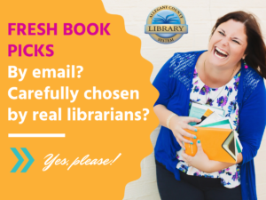 Fresh Book Picks, by email?  Carefully chosen by real librarians? Yes, please! 